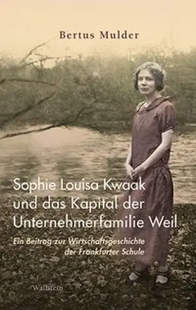 Mulder |  Sophie Louisa Kwaak und das Kapital der Unternehmerfamilie Weil | Buch |  Sack Fachmedien