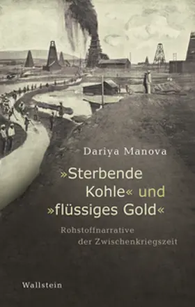 Manova |  »Sterbende Kohle« und »flüssiges Gold« | Buch |  Sack Fachmedien