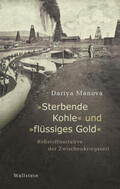 Manova |  Manova, D: »Sterbende Kohle« und »flüssiges Gold« | Buch |  Sack Fachmedien