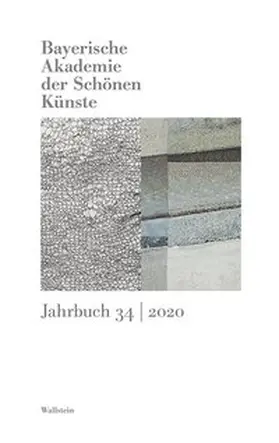 Bayerische Akademie der Schönen Künste / Bayerische Akademie der Schönen Künste in München |  Bayerische Akademie der Schönen Künste Jahrbuch 34/2020 | Buch |  Sack Fachmedien