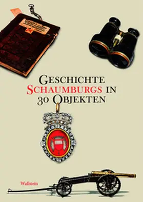 Seegers / Brüdermann / Werner | Geschichte Schaumburgs in 30 Objekten | Buch | 978-3-8353-3982-8 | sack.de