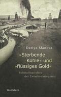 Manova |  »Sterbende Kohle« und »flüssiges Gold« | eBook | Sack Fachmedien