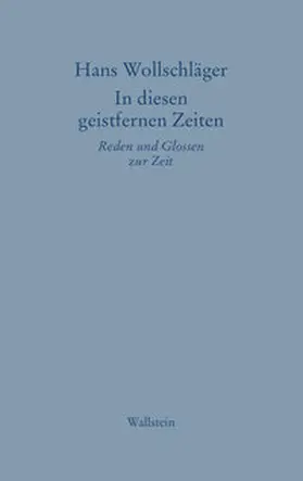 Wollschläger / Körber |  In diesen geistfernen Zeiten | eBook | Sack Fachmedien