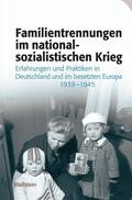 Lisner / Hürter / Rauh |  Familientrennungen im nationalsozialistischen Krieg | eBook | Sack Fachmedien