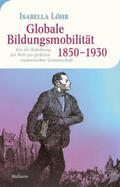 Löhr |  Globale Bildungsmobilität 1850-1930 | Buch |  Sack Fachmedien