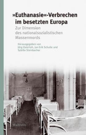 Osterloh / Schulte / Steinbacher |  'Euthanasie'-Verbrechen im besetzten Europa | Buch |  Sack Fachmedien