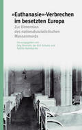Osterloh / Schulte / Steinbacher |  »Euthanasie«-Verbrechen im besetzten Europa | Buch |  Sack Fachmedien