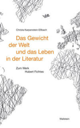 Karpenstein-Eßbach |  Das Gewicht der Welt und das Leben in der Literatur | Buch |  Sack Fachmedien