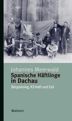 Meerwald | Spanische Häftlinge in Dachau | Buch | 978-3-8353-5320-6 | www.sack.de
