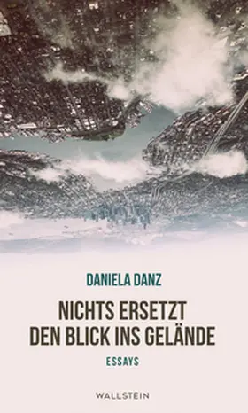 Danz |  Nichts ersetzt den Blick ins Gelände | Buch |  Sack Fachmedien