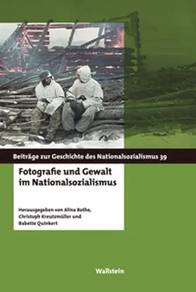 Bothe / Kreutzmüller / Quinkert |  Fotografie und Gewalt im Nationalsozialismus | Buch |  Sack Fachmedien