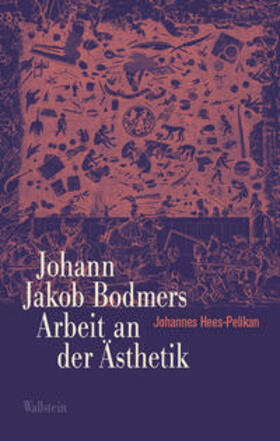 Hees-Pelikan |  Johann Jakob Bodmers Arbeit an der Ästhetik | Buch |  Sack Fachmedien