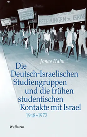 Hahn |  Die Deutsch-Israelischen Studiengruppen und die frühen studentischen Kontakte mit Israel 1948-1972 | Buch |  Sack Fachmedien