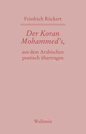 Rückert / Bobzin / Fischer |  Der Koran Mohammed's, aus dem Arabischen poetisch übertragen | Buch |  Sack Fachmedien