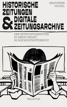 Muckel |  Historische Zeitungen und digitale Zeitungsarchive | Buch |  Sack Fachmedien