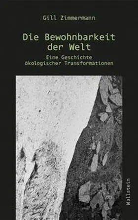 Zimmermann |  Die Bewohnbarkeit der Welt | Buch |  Sack Fachmedien