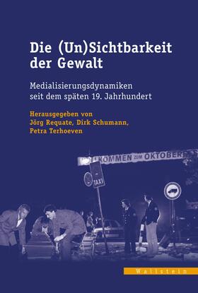 Requate / Schumann / Terhoeven | Die (Un)Sichtbarkeit der Gewalt | E-Book | sack.de