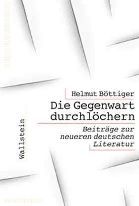 Böttiger |  Die Gegenwart durchlöchern | eBook | Sack Fachmedien