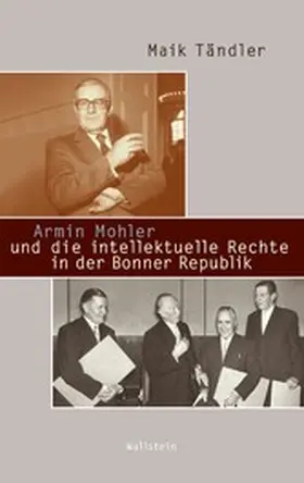 Tändler |  Armin Mohler und die intellektuelle Rechte in der Bonner Republik | eBook | Sack Fachmedien