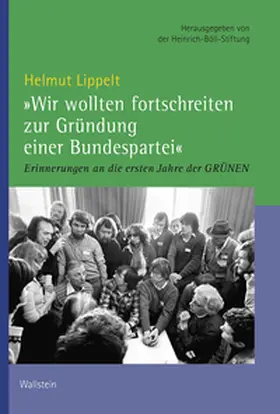 Heinrich-Böll-Stiftung / Lippelt | »Wir wollten fortschreiten zur Gründung einer Bundespartei« | E-Book | sack.de