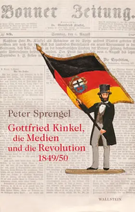 Sprengel |  Gottfried Kinkel, die Medien und die Revolution 1849/50 | eBook | Sack Fachmedien