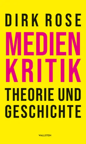 Rose |  Medienkritik – Theorie und Geschichte | eBook | Sack Fachmedien