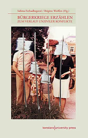 Ferhadbegovic / Weiffen |  Bürgerkriege erzählen | Buch |  Sack Fachmedien