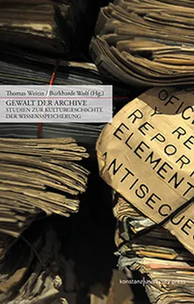 Weitin / Wolf |  Gewalt der Archive | Buch |  Sack Fachmedien