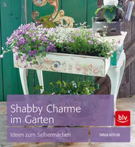 Kosub |  Shabby Charme im Garten | Buch |  Sack Fachmedien