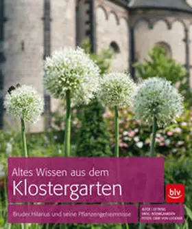 Alter / Oftring / Luckner |  Altes Wissen aus dem Klostergarten | Buch |  Sack Fachmedien