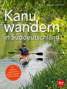 Gerlach |  Kanuwandern in Süddeutschland | Buch |  Sack Fachmedien