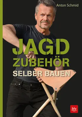 Schmid |  Jagdzubehör selber bauen | Buch |  Sack Fachmedien