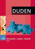 Engelmann / Gemsa / Huster |  Duden Wirtschaft - Arbeit - Technik - Sekundarschule Berlin / 7./8. Schuljahr - Schülerbuch | Buch |  Sack Fachmedien