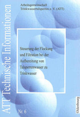 Arbeitsgemeinschaft Trinkwassertalsperren e. V. (ATT) | Steuerung der Flockung und Filtration | Buch | 978-3-8356-3195-3 | sack.de