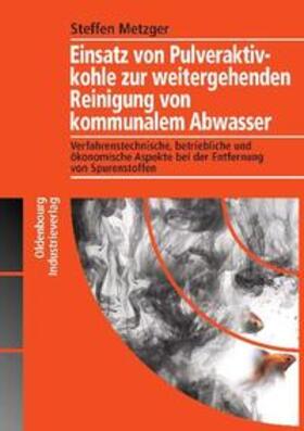 Metzger | Einsatz von Pulveraktivkohle zur weitergehenden Reinigung von kommunalem Abwasser | E-Book | sack.de