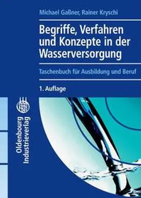 Gaßner / Kryschi |  Begriffe, Verfahren und Konzepte in der Wasserversorgung | eBook | Sack Fachmedien