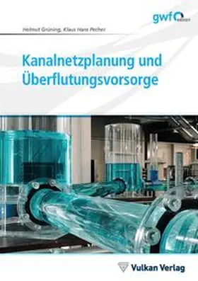 Grüning / Pecher |  Kanalnetzplanung und Überflutungsvorsorge | Buch |  Sack Fachmedien
