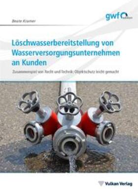 Kramer | Löschwasserbereitstellung von Wasserversorgungsunternehmen an Kunden | E-Book | sack.de