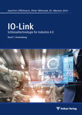 Uffelmann / Wienzek / Jahn |  IO-Link - Band 1: Anwendung | eBook | Sack Fachmedien