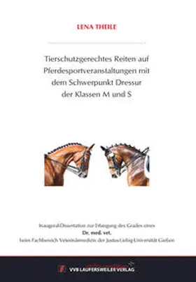 Theile |  Tierschutzgerechtes Reiten auf Pferdesportveranstaltungen mit dem Schwerpunkt Dressur der Klassen M und S | Buch |  Sack Fachmedien