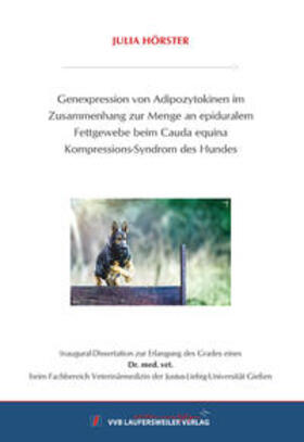Hörster | Genexpression von Adipozytokinen im Zusammenhang zur Menge an epiduralem Fettgewebe beim Cauda equina Kompressions-Syndrom des Hundes | Buch | 978-3-8359-6878-3 | sack.de