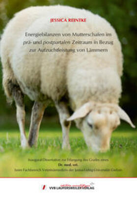 Reintke | Energiebilanzen von Mutterschafen im prä- und postpartalen Zeitraum in Bezug zur Aufzuchtleistung von Lämmern | Buch | 978-3-8359-6896-7 | sack.de