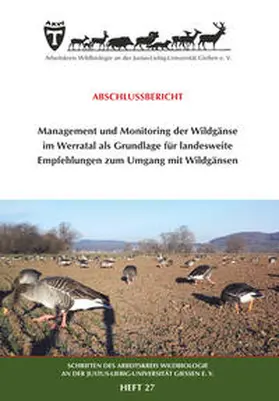 Arbeitskreis Wildbiologie an der Justus-Liebig-Universität Gießen e.V. / Lanz |  Management und Monitoring der Wildgänse im Werratal als Grundlage für landesweite Empfehlungen zum Umgang mit Wildgänsen | Buch |  Sack Fachmedien