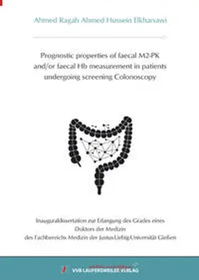 Elkharsawi |  Prognostic properties of faecal M2-PK and/or faecal Hb measurement in patients undergoing screening Colonoscopy | Buch |  Sack Fachmedien