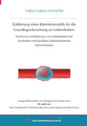 Schaefer |  Etablierung eines Kleintiermodells für die Grundlagenforschung an Luftembolien: | Buch |  Sack Fachmedien