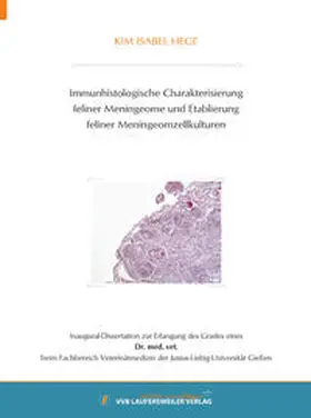 Hege |  Immunhistologische Charakterisierung feliner Meningeome und Etablierung feliner Meningeomzellkulturen | Buch |  Sack Fachmedien