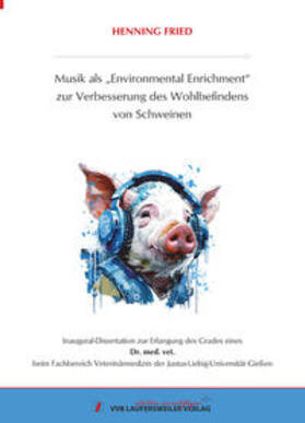 Fried | Musik als „Environmental Enrichment“ zur Verbesserung des Wohlbefindens von Schweinen | Buch | 978-3-8359-7175-2 | sack.de
