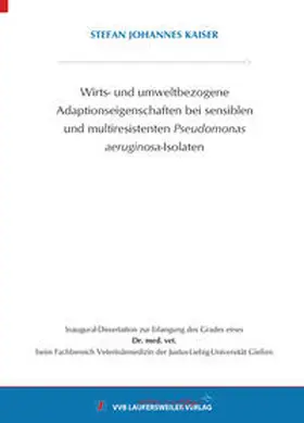 Kaiser |  Wirts- und umweltbezogene Adaptionseigenschaften bei sensiblen und multiresistenten Pseudomonas aeruginosa-Isolaten | Buch |  Sack Fachmedien