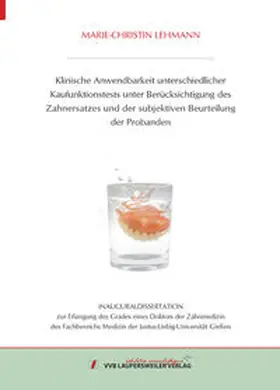 Lehmann |  Klinische Anwendbarkeit unterschiedlicher Kaufunktionstests unter Berücksichtigung des Zahnersatzes und der subjektiven Beurteilung der Probanden | Buch |  Sack Fachmedien