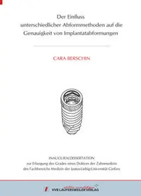 Berschin |  Der Einfluss unterschiedlicher Abformmethoden auf die Genauigkeit von Implantatabformungen | Buch |  Sack Fachmedien